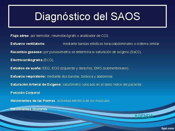 Diagnóstico del SAOS Flujo aéreo: por termistor, neumotacógrafo o analizador de CO 2. Esfuerzo