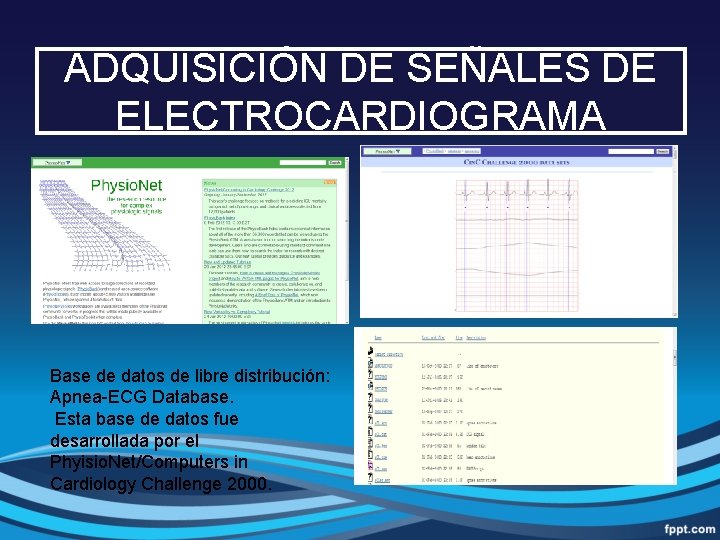 ADQUISICIÓN DE SEÑALES DE ELECTROCARDIOGRAMA Base de datos de libre distribución: Apnea-ECG Database. Esta