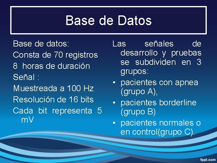 Base de Datos Base de datos: Consta de 70 registros 8 horas de duración