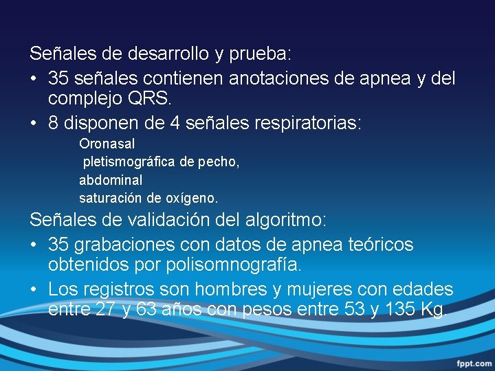 Señales de desarrollo y prueba: • 35 señales contienen anotaciones de apnea y del