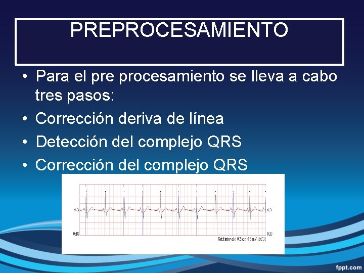 PREPROCESAMIENTO • Para el pre procesamiento se lleva a cabo tres pasos: • Corrección