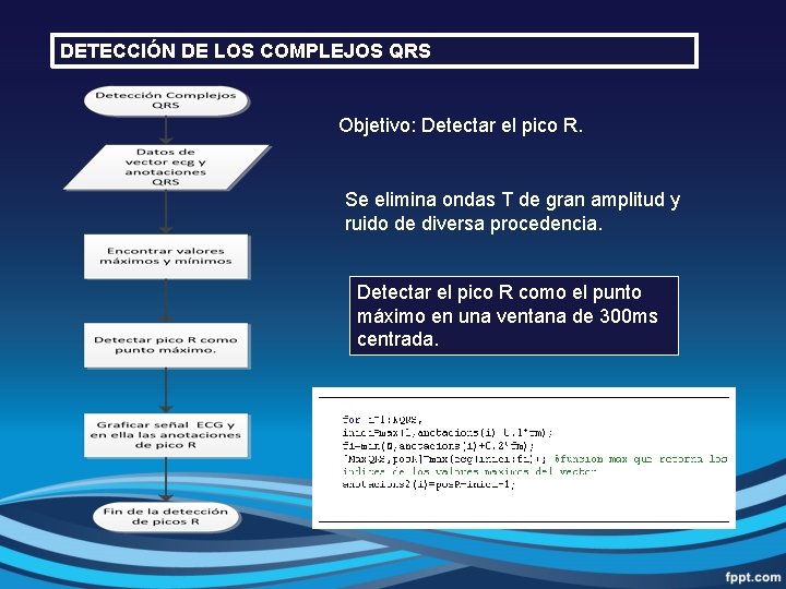 DETECCIÓN DE LOS COMPLEJOS QRS Objetivo: Detectar el pico R. Se elimina ondas T