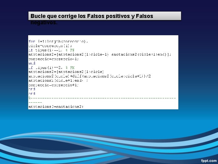 Bucle que corrige los Falsos positivos y Falsos negativos. 