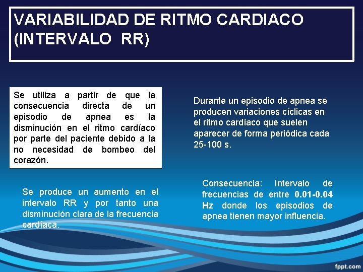 VARIABILIDAD DE RITMO CARDIACO (INTERVALO RR) Se utiliza a partir de que la consecuencia