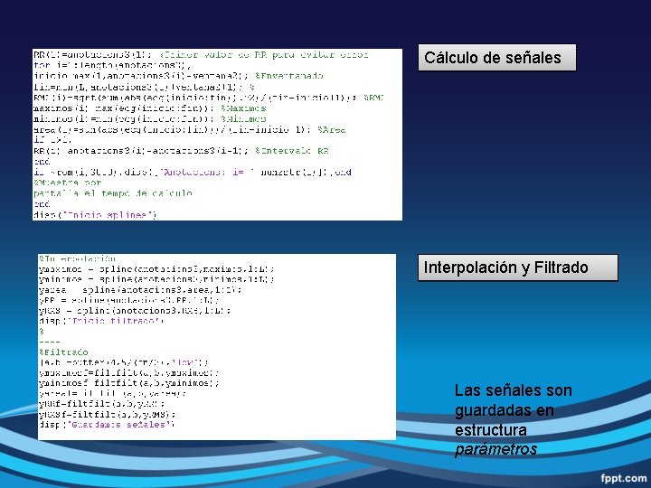 Cálculo de señales Interpolación y Filtrado Las señales son guardadas en estructura parámetros 