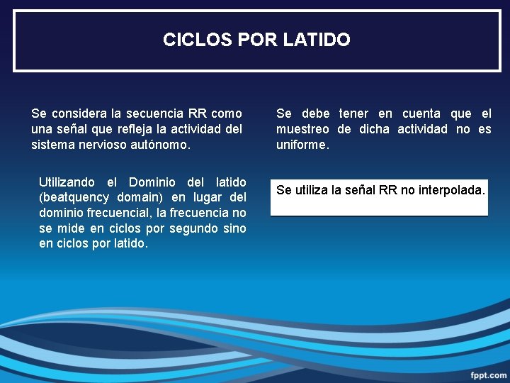 CICLOS POR LATIDO Se considera la secuencia RR como una señal que refleja la