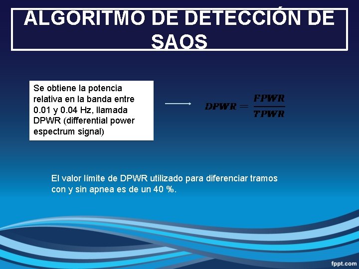 ALGORITMO DE DETECCIÓN DE SAOS Se obtiene la potencia relativa en la banda entre