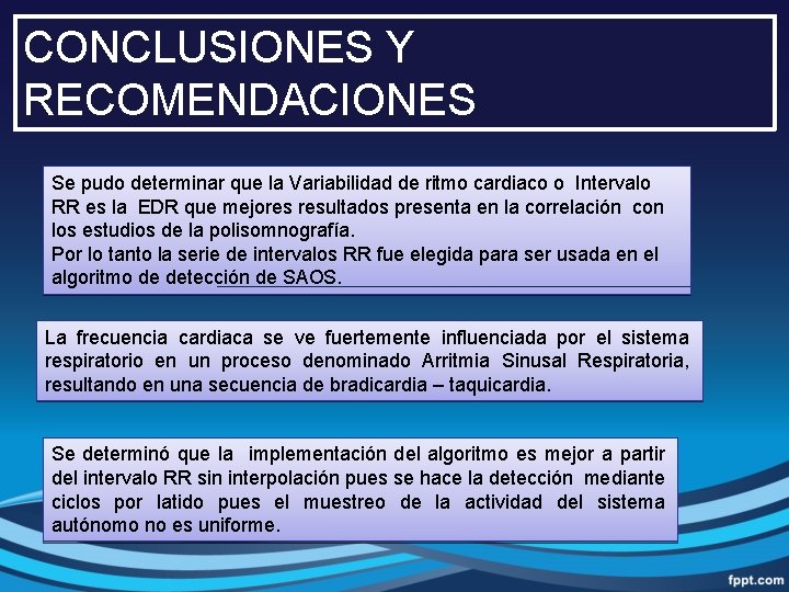 CONCLUSIONES Y RECOMENDACIONES Se pudo determinar que la Variabilidad de ritmo cardiaco o Intervalo