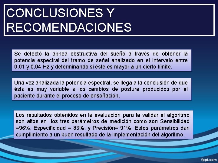 CONCLUSIONES Y RECOMENDACIONES Se detectó la apnea obstructiva del sueño a través de obtener