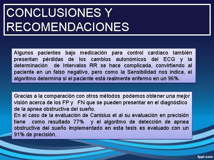 CONCLUSIONES Y RECOMENDACIONES Algunos pacientes bajo medicación para control cardíaco también presentan pérdidas de