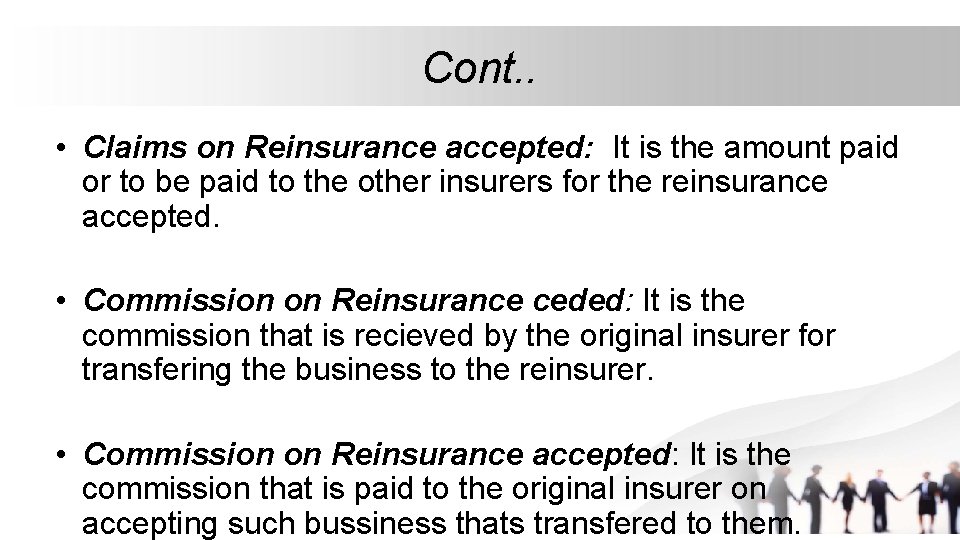Cont. . • Claims on Reinsurance accepted: It is the amount paid or to