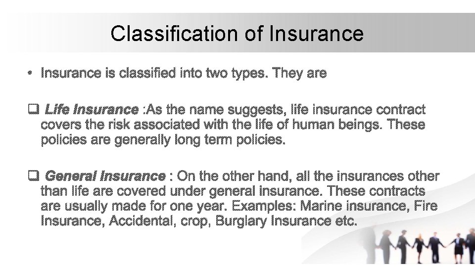 Classification of Insurance • Insurance is classified into two types. They are q Life