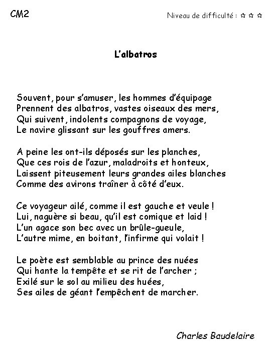 CM 2 Niveau de difficulté : L’albatros Souvent, pour s’amuser, les hommes d’équipage Prennent