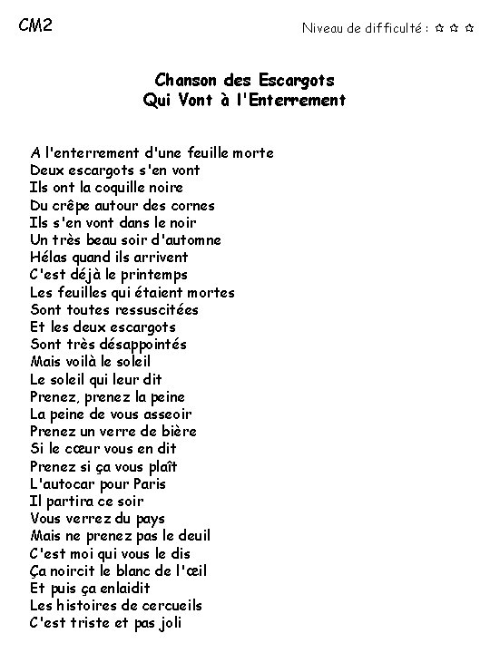 CM 2 Niveau de difficulté : Chanson des Escargots Qui Vont à l'Enterrement A