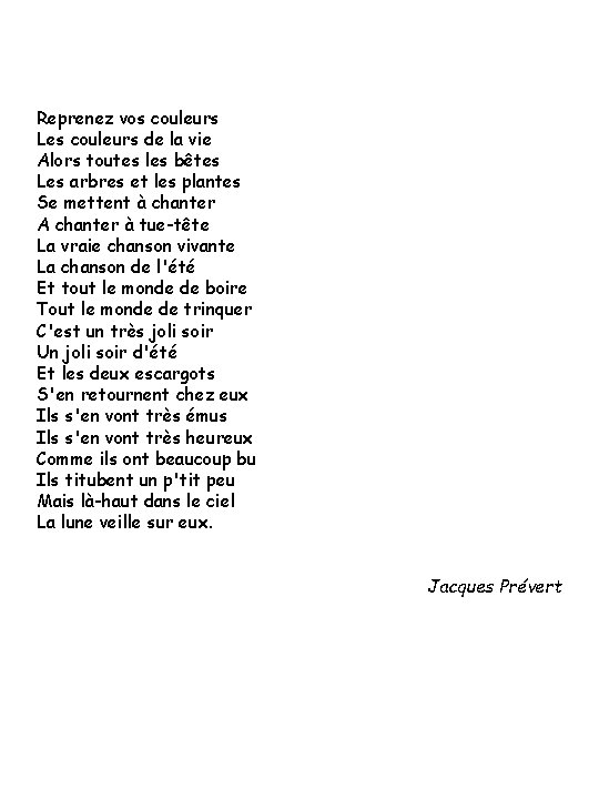 Reprenez vos couleurs Les couleurs de la vie Alors toutes les bêtes Les arbres