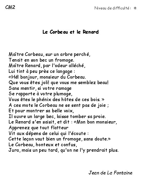 CM 2 Niveau de difficulté : Le Corbeau et le Renard Maître Corbeau, sur