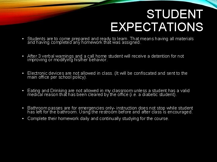 STUDENT EXPECTATIONS • Students are to come prepared and ready to learn. That means