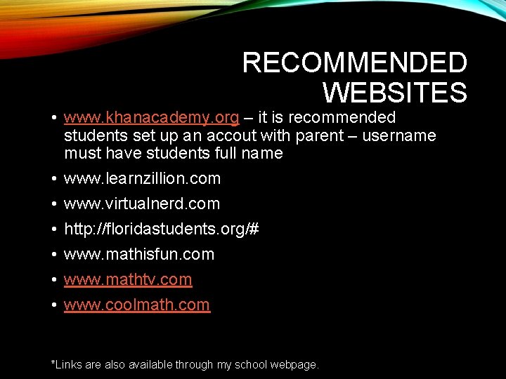 RECOMMENDED WEBSITES • www. khanacademy. org – it is recommended students set up an