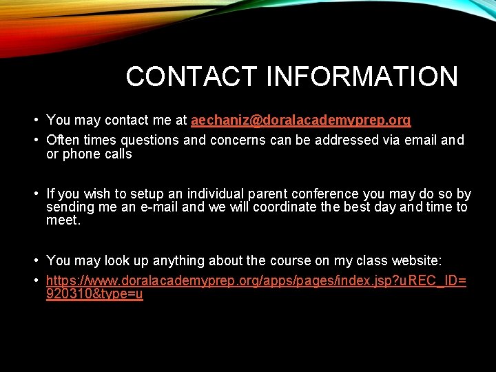 CONTACT INFORMATION • You may contact me at aechaniz@doralacademyprep. org • Often times questions