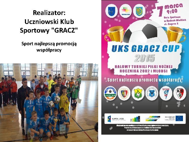 Realizator: Uczniowski Klub Sportowy "GRACZ" Sport najlepszą promocją współpracy 