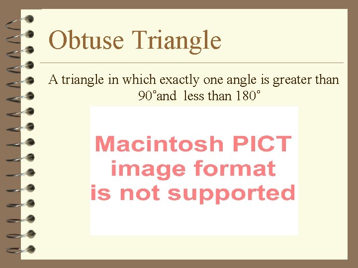 Obtuse Triangle A triangle in which exactly one angle is greater than 90˚and less