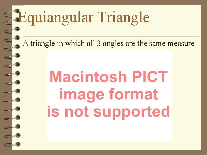 Equiangular Triangle A triangle in which all 3 angles are the same measure 