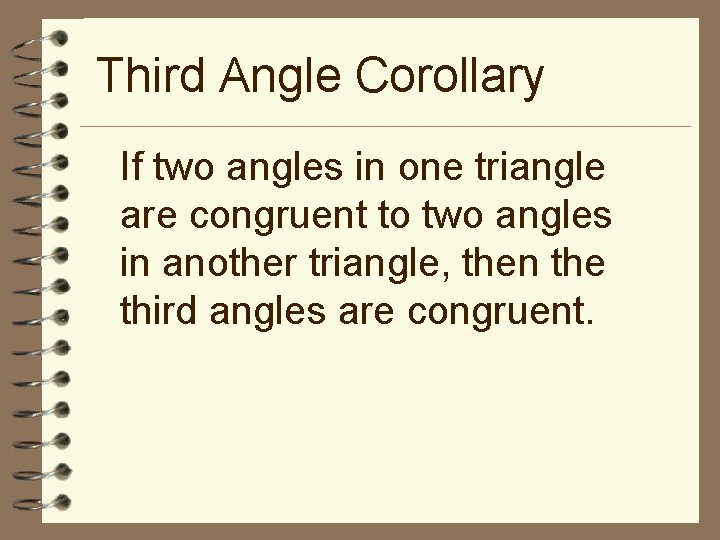 Third Angle Corollary If two angles in one triangle are congruent to two angles