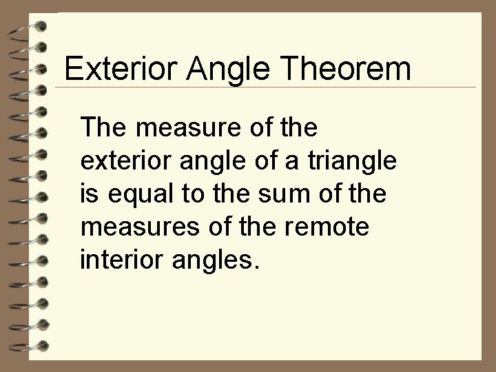 Exterior Angle Theorem The measure of the exterior angle of a triangle is equal