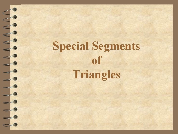 Special Segments of Triangles 