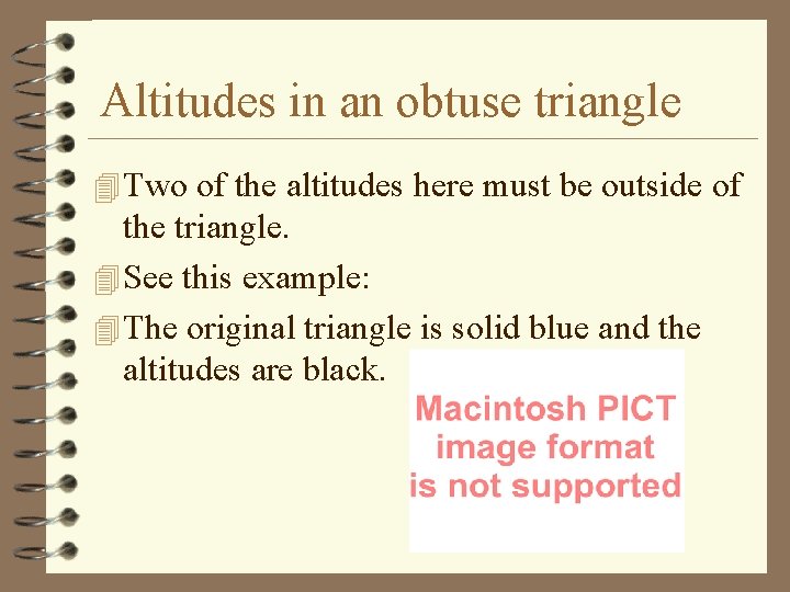 Altitudes in an obtuse triangle 4 Two of the altitudes here must be outside