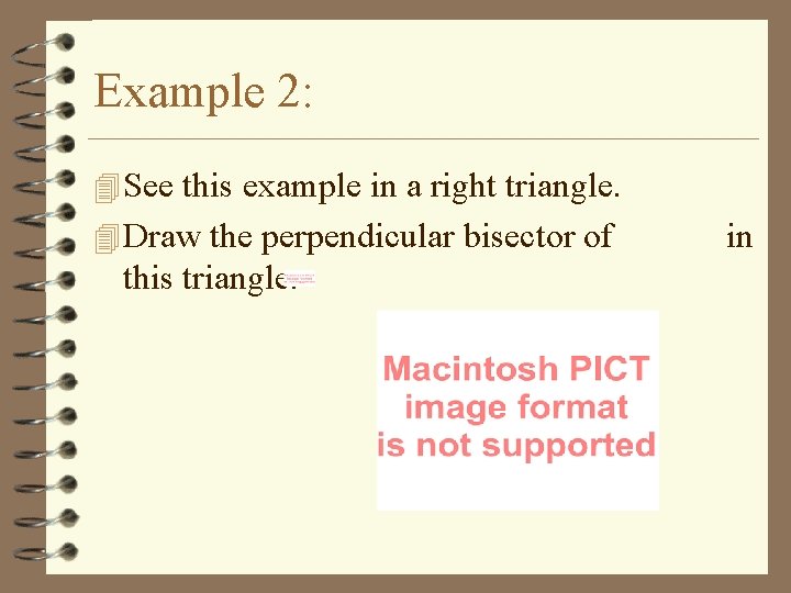 Example 2: 4 See this example in a right triangle. 4 Draw the perpendicular