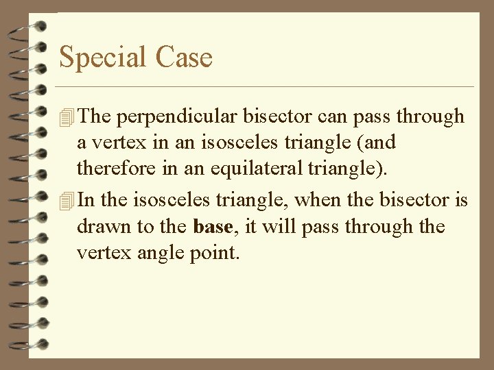 Special Case 4 The perpendicular bisector can pass through a vertex in an isosceles