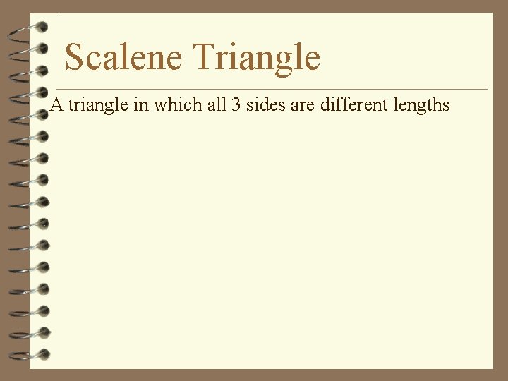 Scalene Triangle A triangle in which all 3 sides are different lengths 