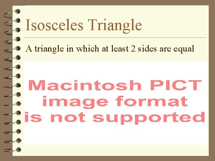 Isosceles Triangle A triangle in which at least 2 sides are equal 