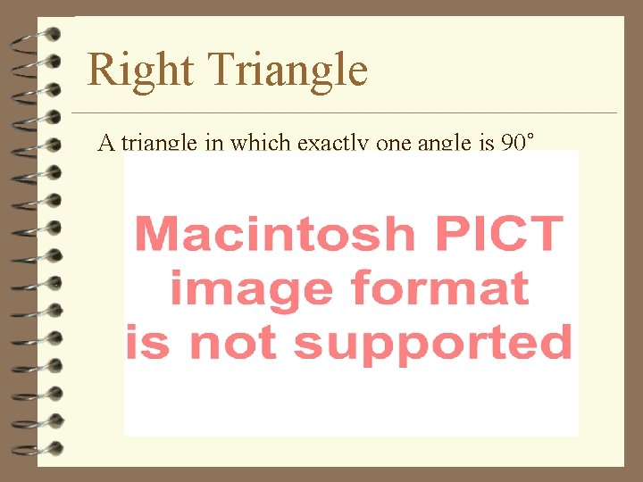 Right Triangle A triangle in which exactly one angle is 90˚ 