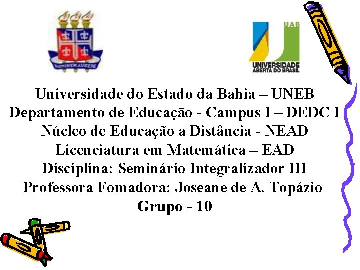 Universidade do Estado da Bahia – UNEB Departamento de Educação - Campus I –