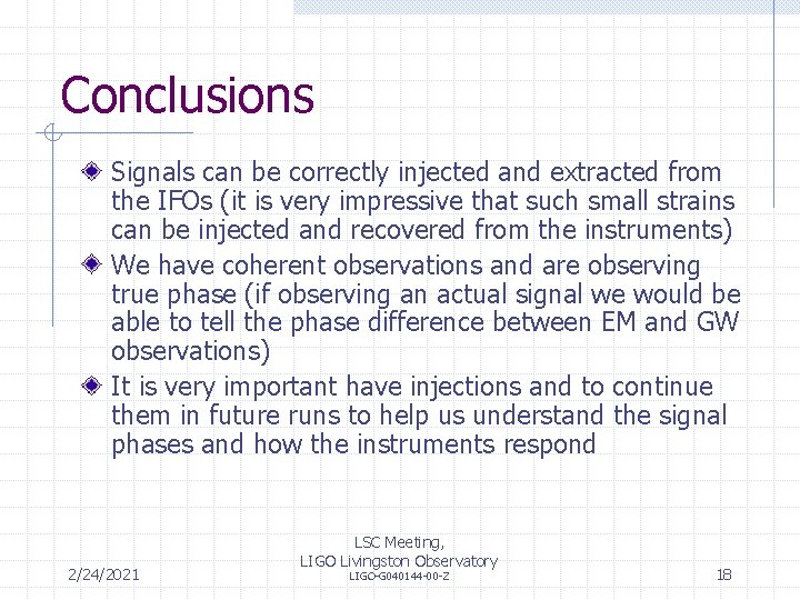 Conclusions Signals can be correctly injected and extracted from the IFOs (it is very