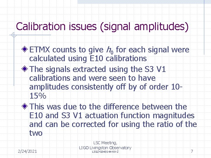Calibration issues (signal amplitudes) ETMX counts to give h 0 for each signal were