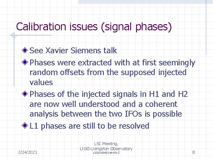 Calibration issues (signal phases) See Xavier Siemens talk Phases were extracted with at first