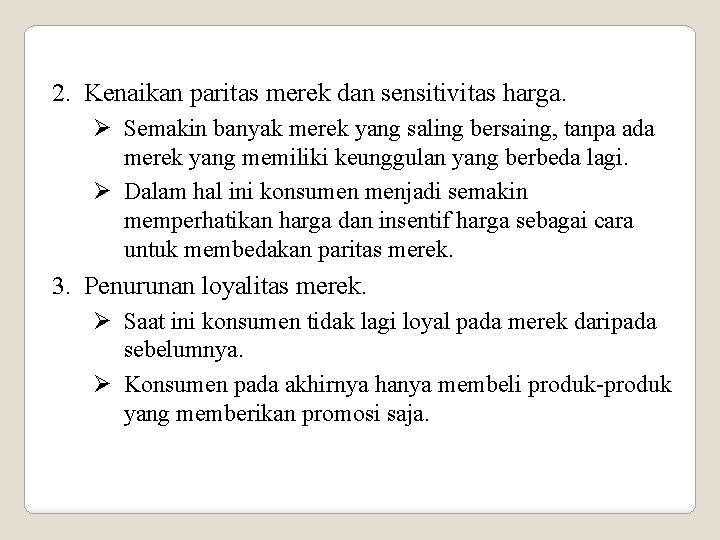 2. Kenaikan paritas merek dan sensitivitas harga. Ø Semakin banyak merek yang saling bersaing,