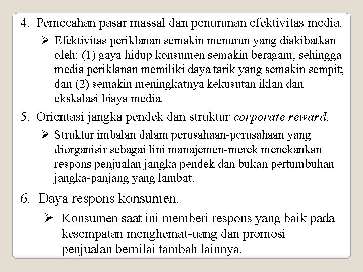 4. Pemecahan pasar massal dan penurunan efektivitas media. Ø Efektivitas periklanan semakin menurun yang