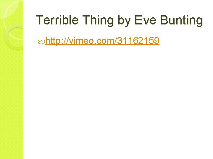 Terrible Thing by Eve Bunting http: //vimeo. com/31162159 