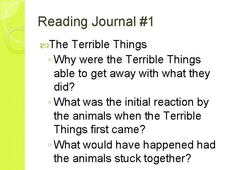Reading Journal #1 The Terrible Things ◦ Why were the Terrible Things able to