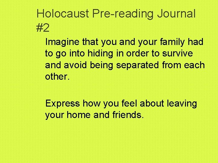 Holocaust Pre-reading Journal #2 Imagine that you and your family had to go into