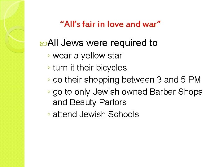 “All’s fair in love and war” All Jews were required to ◦ wear a