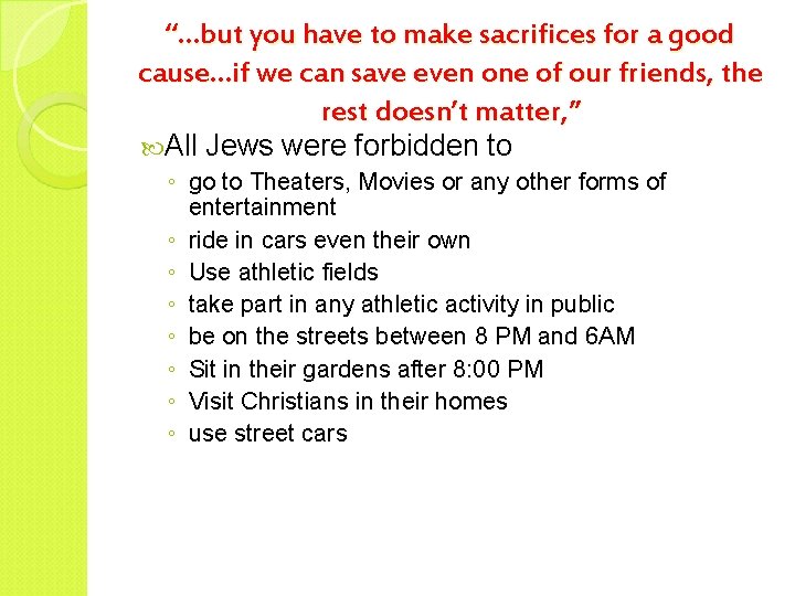 “…but you have to make sacrifices for a good cause…if we can save even