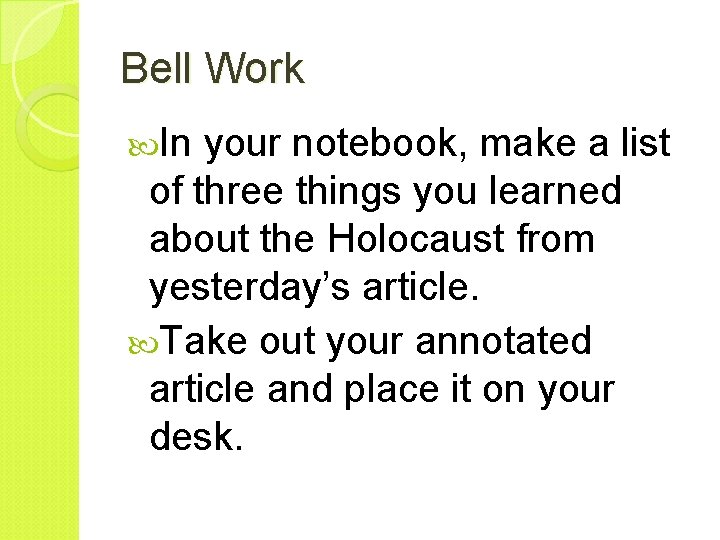 Bell Work In your notebook, make a list of three things you learned about