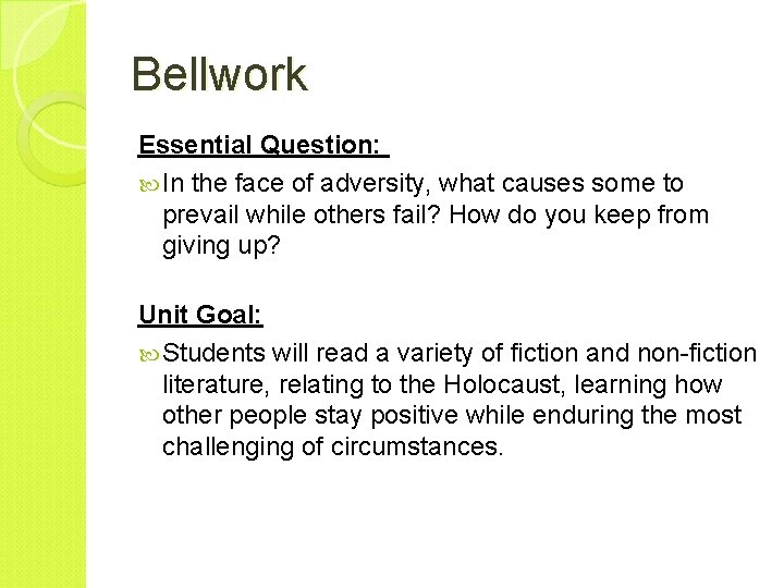 Bellwork Essential Question: In the face of adversity, what causes some to prevail while