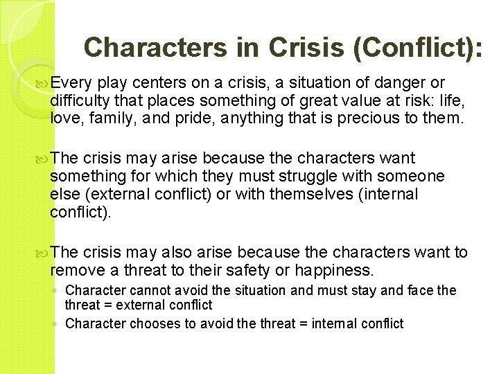 Characters in Crisis (Conflict): Every play centers on a crisis, a situation of danger