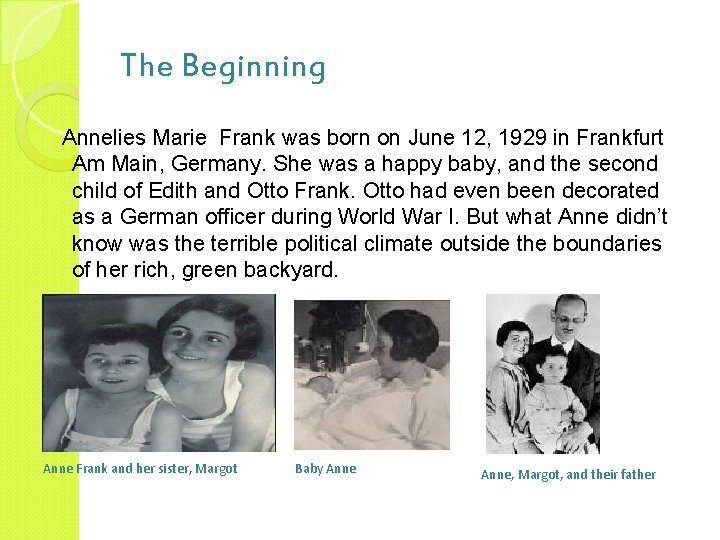 The Beginning Annelies Marie Frank was born on June 12, 1929 in Frankfurt Am